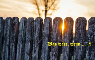 Gedanken zu Was wäre wenn...